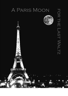 A Paris Moon for the Last Waltz: A Paris Moon for the Last Waltz by Dana Carlile